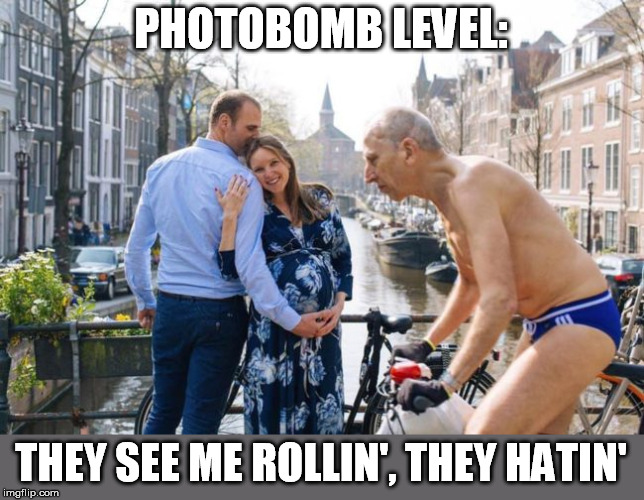  PHOTOBOMB LEVEL:; THEY SEE ME ROLLIN', THEY HATIN' | image tagged in photobomb,they see me rolling,romantic,picture,not today | made w/ Imgflip meme maker
