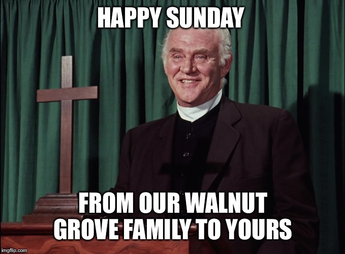 Reverend Alden | HAPPY SUNDAY; FROM OUR WALNUT GROVE FAMILY TO YOURS | image tagged in reverend alden | made w/ Imgflip meme maker