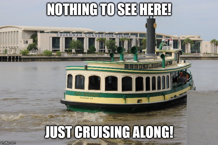 Boat on Water | NOTHING TO SEE HERE! JUST CRUISING ALONG! | image tagged in cruise | made w/ Imgflip meme maker