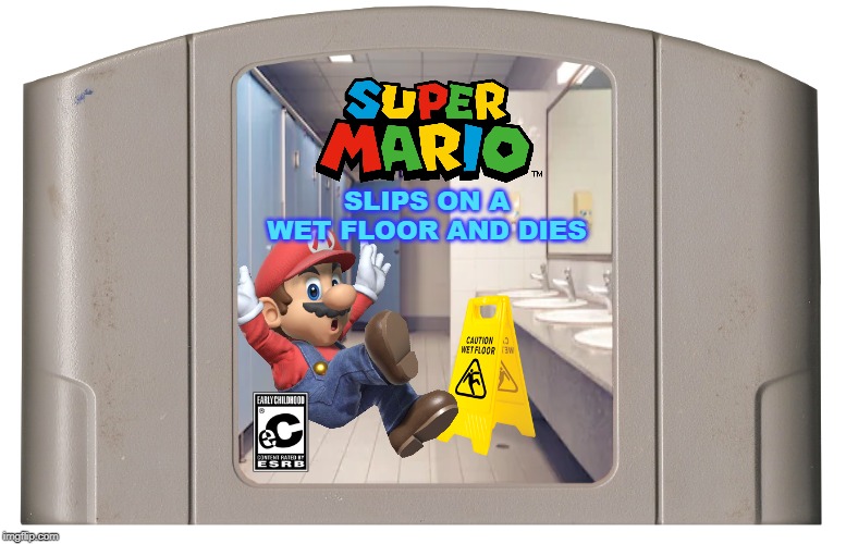 Super Mario Slips On a Wet Floor and Dies | SLIPS ON A WET FLOOR AND DIES | image tagged in memes,mario,nintendo 64 | made w/ Imgflip meme maker