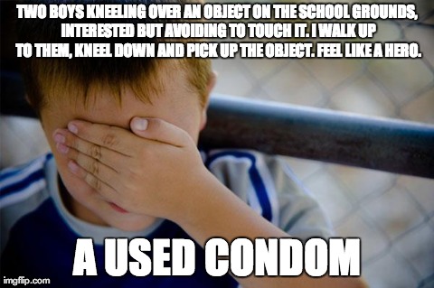 Confession Kid Meme | TWO BOYS KNEELING OVER AN OBJECT ON THE SCHOOL GROUNDS, INTERESTED BUT AVOIDING TO TOUCH IT. I WALK UP TO THEM, KNEEL DOWN AND PICK UP THE O | image tagged in memes,confession kid | made w/ Imgflip meme maker