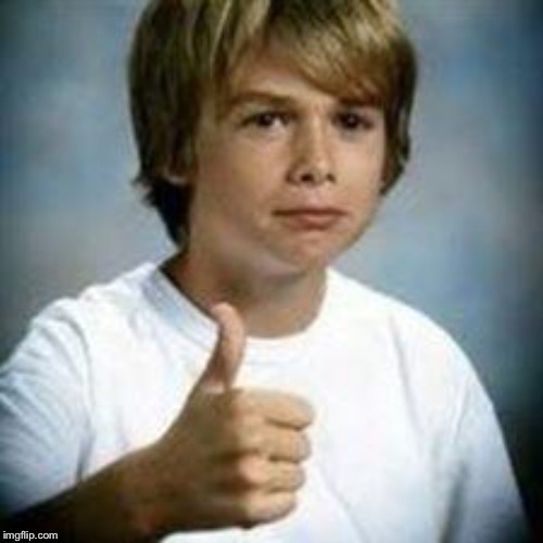 awkward kid thumbs up | . | image tagged in awkward kid thumbs up | made w/ Imgflip meme maker
