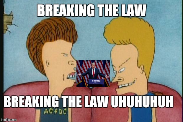 Beavis-and-Butthead | BREAKING THE LAW BREAKING THE LAW UHUHUHUH | image tagged in beavis-and-butthead | made w/ Imgflip meme maker