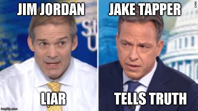 It is Easy to Figure This Out | JIM JORDAN         JAKE TAPPER; LIAR                  TELLS TRUTH | image tagged in impeach trump | made w/ Imgflip meme maker