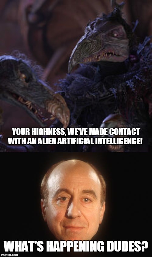What the Smeg? | YOUR HIGHNESS, WE'VE MADE CONTACT WITH AN ALIEN ARTIFICIAL INTELLIGENCE! WHAT'S HAPPENING DUDES? | image tagged in holly red dwarf,emperor skekso and skektek | made w/ Imgflip meme maker