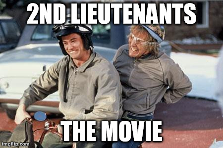 2ND LIEUTENANTS THE MOVIE | image tagged in lt | made w/ Imgflip meme maker