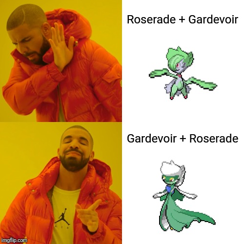 Drake Hotline Bling | Roserade + Gardevoir; Gardevoir + Roserade | image tagged in memes,drake hotline bling | made w/ Imgflip meme maker