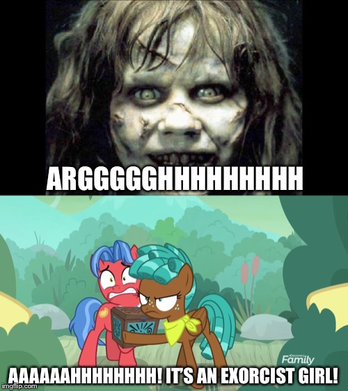 MLP fim meets exorcist girl | ARGGGGGHHHHHHHHH; AAAAAAHHHHHHHH! IT’S AN EXORCIST GIRL! | image tagged in exorcist,mlp fim,scary,meme | made w/ Imgflip meme maker