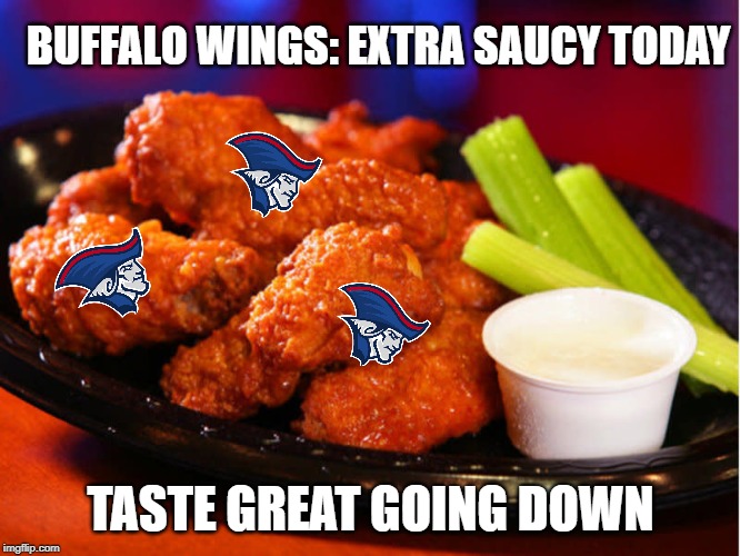 Patriots Buffalo Wings |  BUFFALO WINGS: EXTRA SAUCY TODAY; TASTE GREAT GOING DOWN | image tagged in buffalo wings,buffalo bills,new england patriots,football,afc east leaders,winning | made w/ Imgflip meme maker