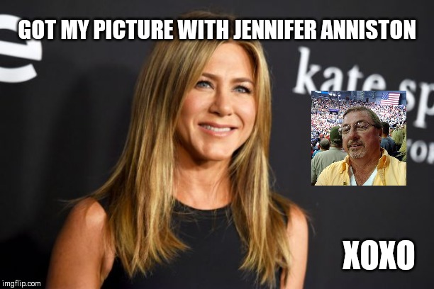 I love you, Jennifer! | GOT MY PICTURE WITH JENNIFER ANNISTON; XOXO | image tagged in jennifer aniston,i love you,babes | made w/ Imgflip meme maker