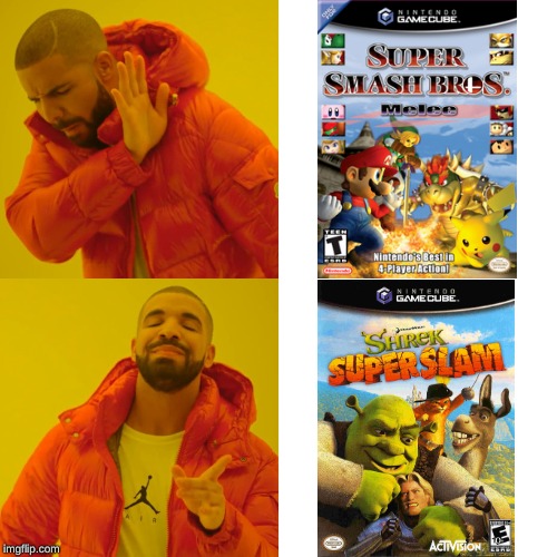 What a true competitive gamer plays | image tagged in memes,drake hotline bling,super smash bros,shrek,shrek super slam,super smash bros melee | made w/ Imgflip meme maker