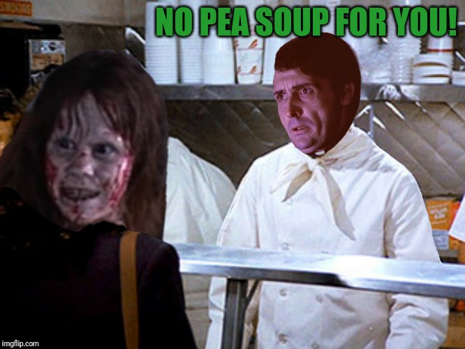 NO PEA SOUP FOR YOU! | made w/ Imgflip meme maker