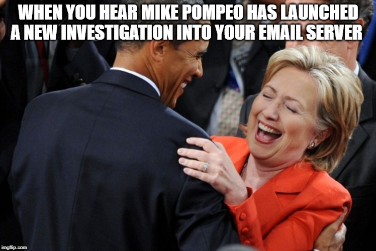 that face you make |  WHEN YOU HEAR MIKE POMPEO HAS LAUNCHED A NEW INVESTIGATION INTO YOUR EMAIL SERVER | image tagged in hillary laughing,donald trump is an idiot,hillary emails,email scandal | made w/ Imgflip meme maker