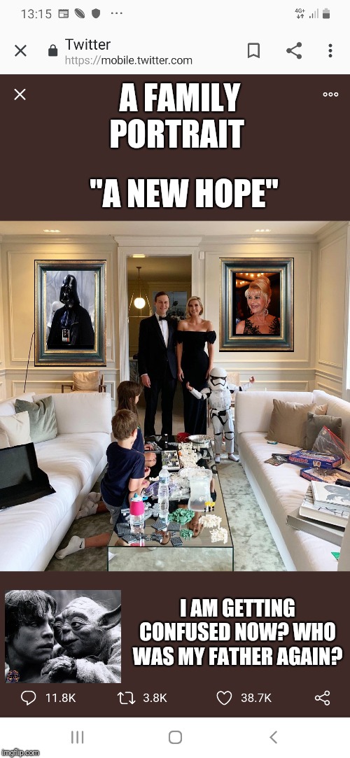Luke "Who is my father Again?" | "A NEW HOPE"; A FAMILY PORTRAIT; I AM GETTING CONFUSED NOW? WHO WAS MY FATHER AGAIN? | image tagged in darth vader luke skywalker,donald trump,ivanka trump,ivana trump,i am your father,star wars | made w/ Imgflip meme maker