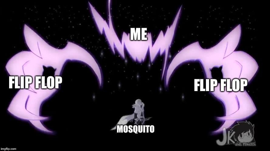 Underverse memes | ME; FLIP FLOP; FLIP FLOP; MOSQUITO | image tagged in memes | made w/ Imgflip meme maker