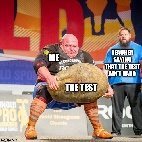 TEACHER SAYING THAT THE TEST AIN'T HARD ME THE TEST | made w/ Imgflip meme maker