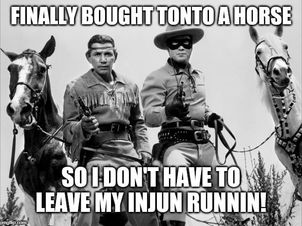 lone ranger | image tagged in lone ranger,funny,horse,tonto,classic | made w/ Imgflip meme maker