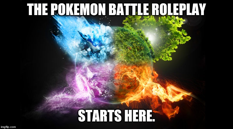 THE POKEMON BATTLE ROLEPLAY; STARTS HERE. | made w/ Imgflip meme maker