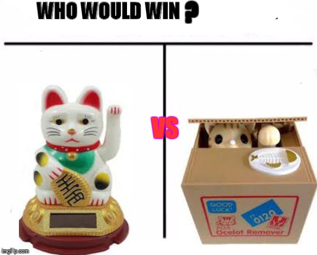 Manekineko VS Yellow Cat Cash Coin Safe! What is the bestfor decoration, luck and cuteness? | ? VS | image tagged in who would win by combat | made w/ Imgflip meme maker