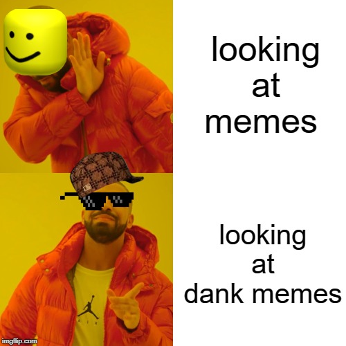 Drake Hotline Bling | looking at memes; looking at dank memes | image tagged in memes,drake hotline bling | made w/ Imgflip meme maker