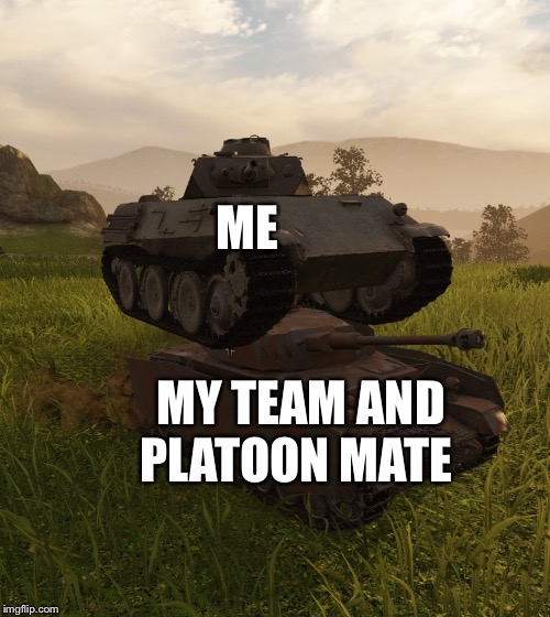 WOT tank on top of tank | ME; MY TEAM AND PLATOON MATE | image tagged in wot tank on top of tank,world of tanks blitz,blitz,wotblitz | made w/ Imgflip meme maker
