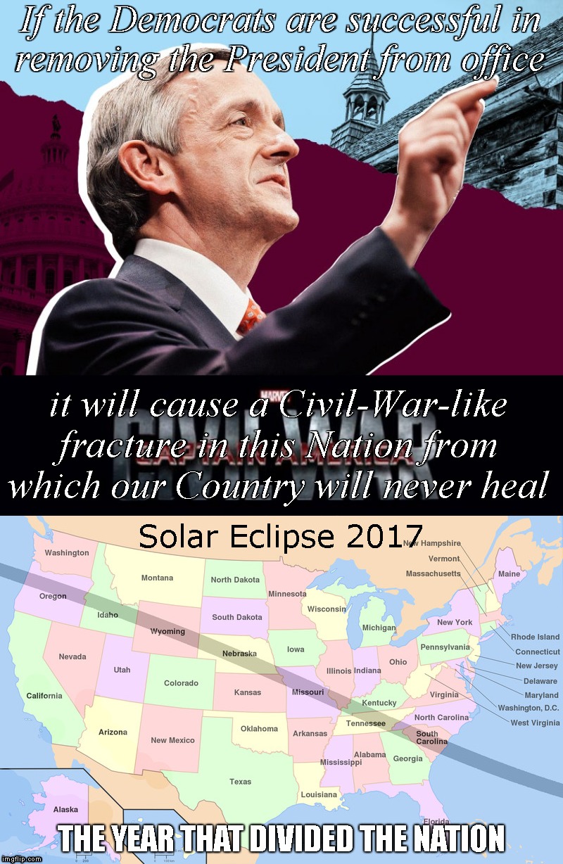 THE OMEN | If the Democrats are successful in
removing the President from office; it will cause a Civil-War-like fracture in this Nation from which our Country will never heal | image tagged in memes,marvel civil war,pastor robert jeffress | made w/ Imgflip meme maker
