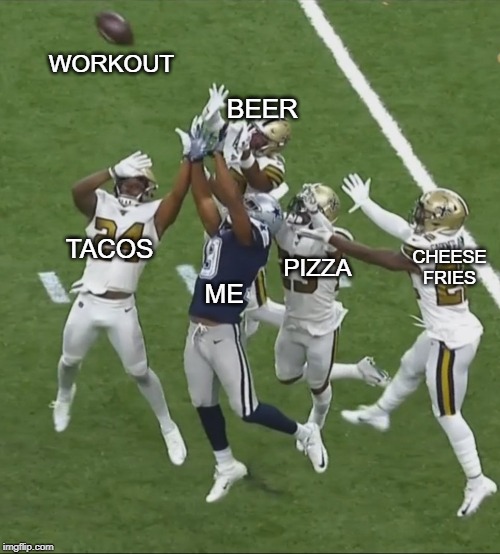 Truth | WORKOUT; BEER; CHEESE FRIES; TACOS; PIZZA; ME | image tagged in funny memes | made w/ Imgflip meme maker