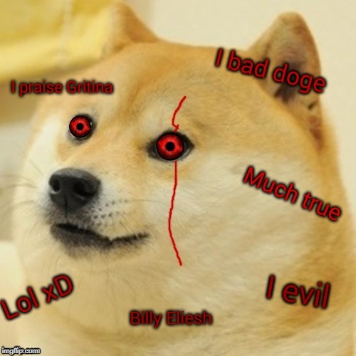 Wait....What? | image tagged in evil doge,billy eleish | made w/ Imgflip meme maker
