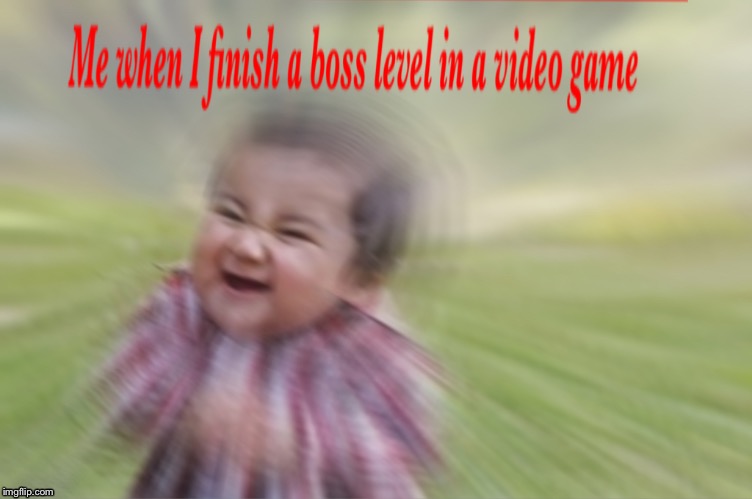 Me | image tagged in memes,evil toddler,repost,blurred | made w/ Imgflip meme maker