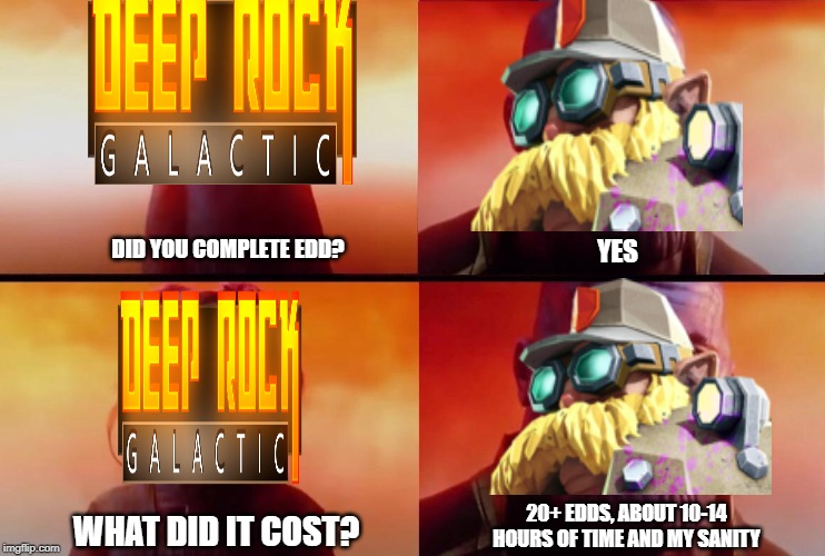 What did it cost? | DID YOU COMPLETE EDD? YES; 20+ EDDS, ABOUT 10-14 HOURS OF TIME AND MY SANITY; WHAT DID IT COST? | image tagged in what did it cost | made w/ Imgflip meme maker