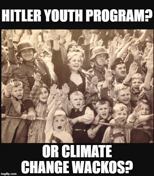 they're all environmentalists.... | HITLER YOUTH PROGRAM? OR CLIMATE CHANGE WACKOS? | image tagged in hitler kids,climate change,democrats | made w/ Imgflip meme maker