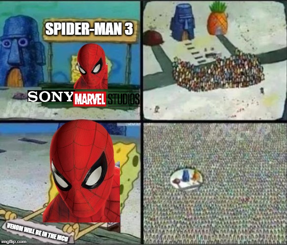 Spongebob Hype Stand | SPIDER-MAN 3; VENOM WILL BE IN THE MCU | image tagged in spongebob hype stand | made w/ Imgflip meme maker