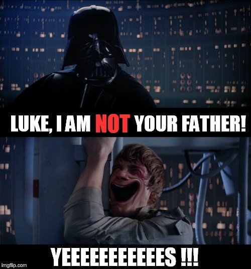 Thank Goodness! | image tagged in darth vader,repost,darth vader luke skywalker,funny,memes | made w/ Imgflip meme maker