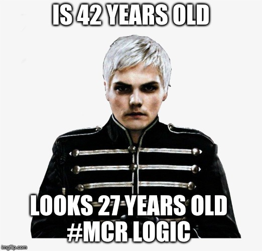 gerard way | IS 42 YEARS OLD; LOOKS 27 YEARS OLD 
#MCR LOGIC | image tagged in gerard way | made w/ Imgflip meme maker
