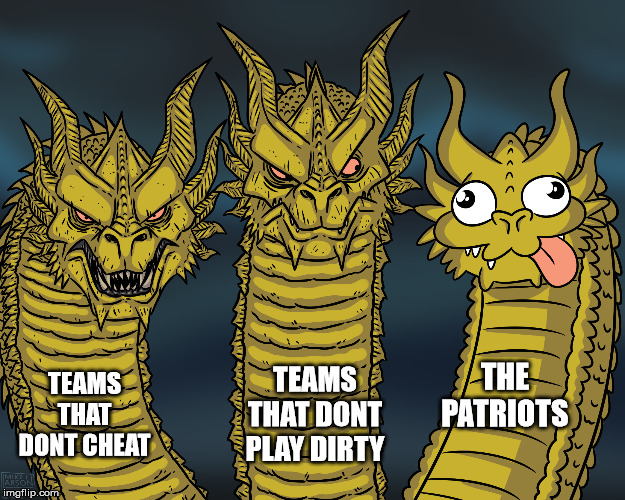 New England Patriots | THE PATRIOTS; TEAMS THAT DONT PLAY DIRTY; TEAMS THAT DONT CHEAT | image tagged in king ghidorah,nfl memes,funny memes | made w/ Imgflip meme maker