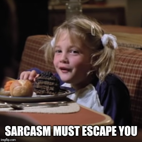Sarcastic Gertie | SARCASM MUST ESCAPE YOU | image tagged in sarcastic gertie | made w/ Imgflip meme maker