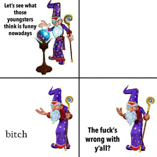 High Quality Let's see what those youngsters think is funny nowadays Blank Meme Template