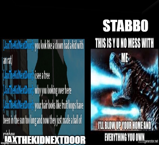 No bully | STABB0; JAXTHEKIDNEXTDOOR | image tagged in godzilla | made w/ Imgflip meme maker