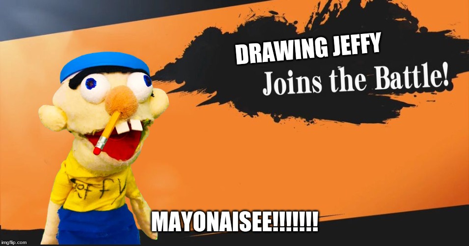 Smash Bros. | DRAWING JEFFY; MAYONAISEE!!!!!!! | image tagged in smash bros | made w/ Imgflip meme maker