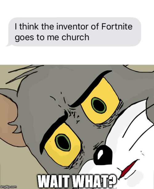 My friend texted me this | WAIT WHAT? | image tagged in memes,unsettled tom | made w/ Imgflip meme maker