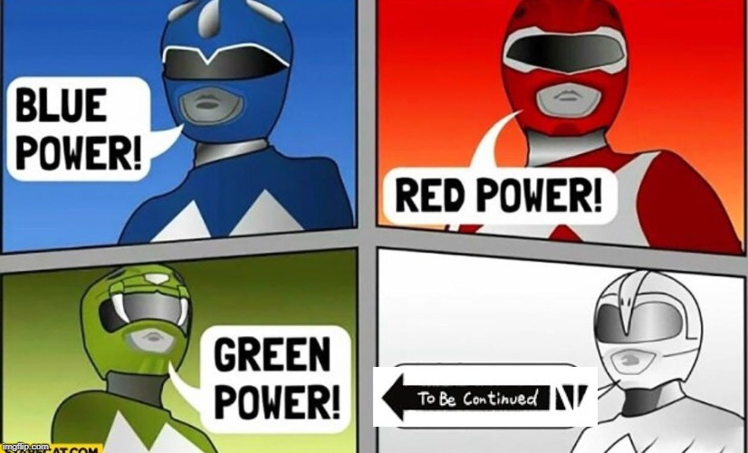 DON'T SAY IT!! | image tagged in white power,power rangers,dank | made w/ Imgflip meme maker