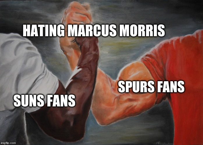 Predator Handshake | HATING MARCUS MORRIS; SPURS FANS; SUNS FANS | image tagged in predator handshake | made w/ Imgflip meme maker