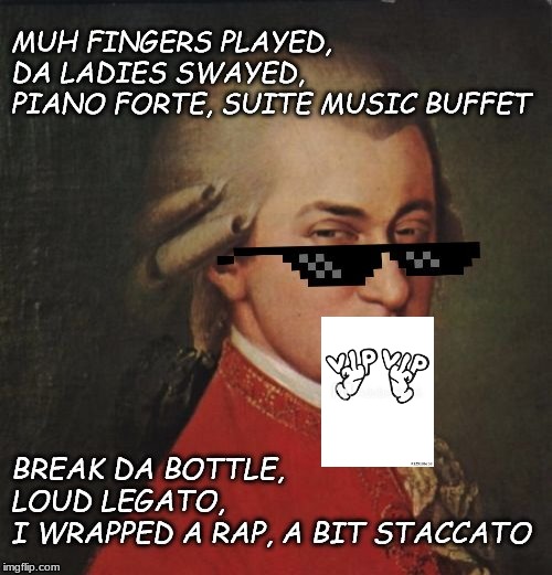 Mozart, my man, you cool bruh | image tagged in fun | made w/ Imgflip meme maker