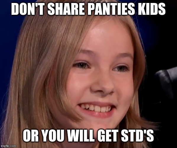 DON'T SHARE PANTIES KIDS OR YOU WILL GET STD'S | made w/ Imgflip meme maker