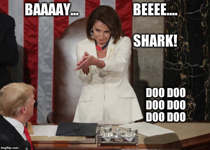 BAAAAY...                    BEEEE....           

 
SHARK! DOO DOO
DOO DOO
DOO DOO | image tagged in nancy pelosi,donald trump,baby shark,congress,state of the union | made w/ Imgflip meme maker