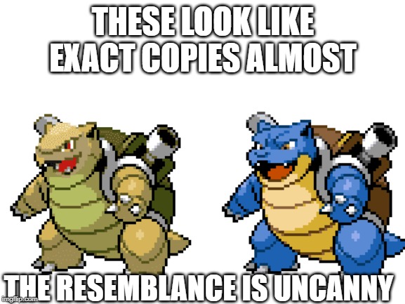 blastiose and golem fusion | THESE LOOK LIKE EXACT COPIES ALMOST; THE RESEMBLANCE IS UNCANNY | image tagged in pokemon fusion | made w/ Imgflip meme maker