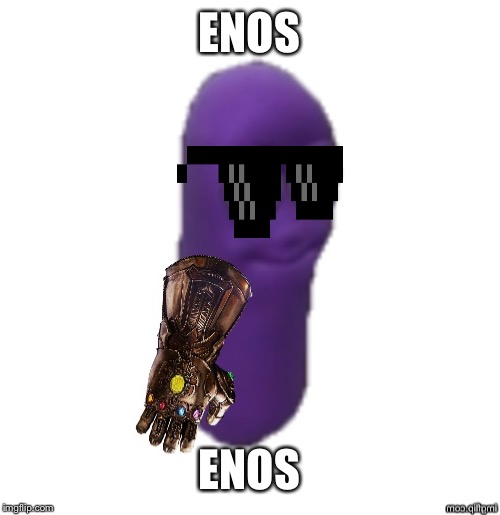 ENOS | ENOS; ENOS | image tagged in enos,beanos,thanos | made w/ Imgflip meme maker