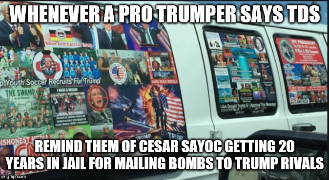 Magat Bomber | WHENEVER A PRO TRUMPER SAYS TDS; REMIND THEM OF CESAR SAYOC GETTING 20 YEARS IN JAIL FOR MAILING BOMBS TO TRUMP RIVALS | image tagged in magat bomber | made w/ Imgflip meme maker