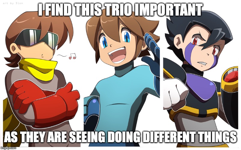 Three Dorks | I FIND THIS TRIO IMPORTANT; AS THEY ARE SEEING DOING DIFFERENT THINGS | image tagged in megaman,bass,protoman,memes | made w/ Imgflip meme maker