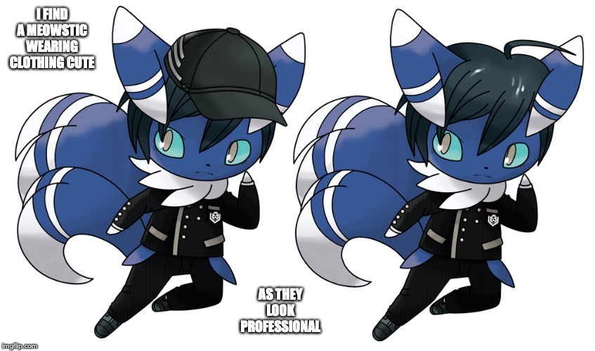 Shuichi Saihara-stic | I FIND A MEOWSTIC WEARING CLOTHING CUTE; AS THEY LOOK PROFESSIONAL | image tagged in meowstic,pokemon,memes | made w/ Imgflip meme maker